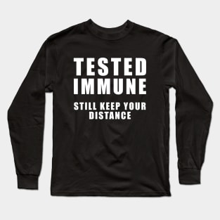 Tested Immune - Still Keep your distance - Coronavirus Long Sleeve T-Shirt